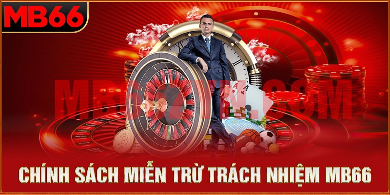 Khám phá những quy định liên quan trong chính sách miễn trách nhiệm 