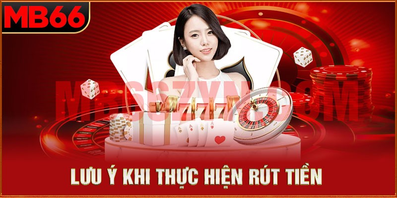 Những lưu ý khi thực hiện rút tiền