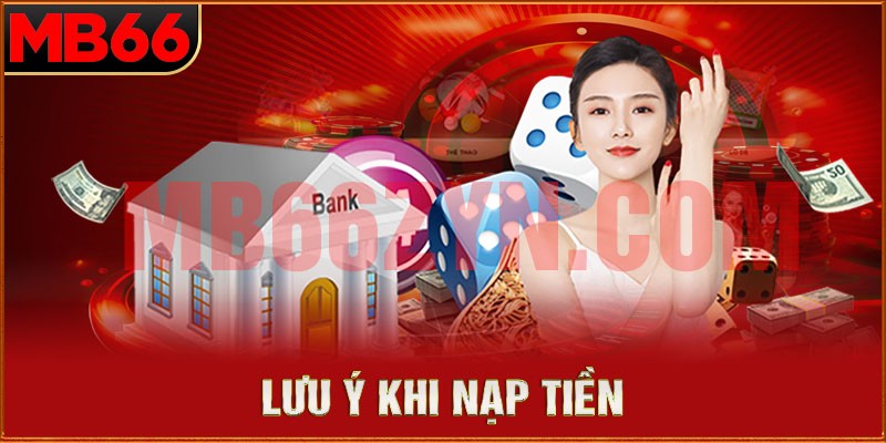 Lưu ý khi nạp tiền MB66 mà hội viên mới cần nắm rõ 