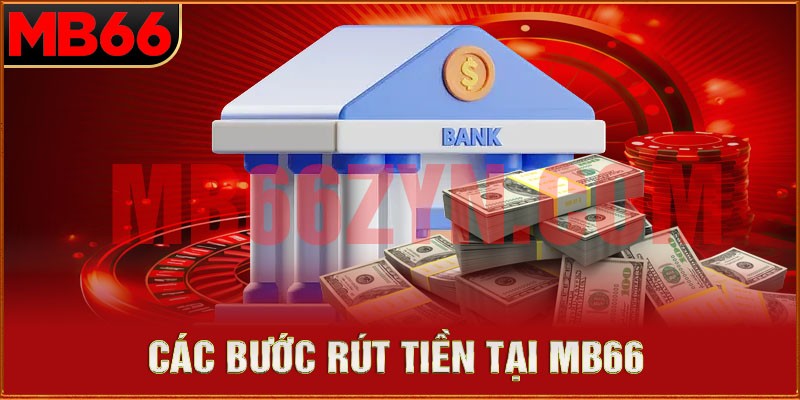 Hướng dẫn rút tiền tại MB66