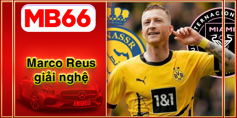 Marco Reus giải nghệ