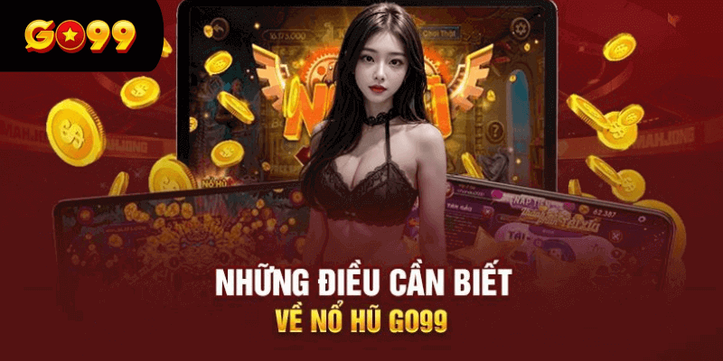 Giới thiệu về sảnh nổ hũ GO99