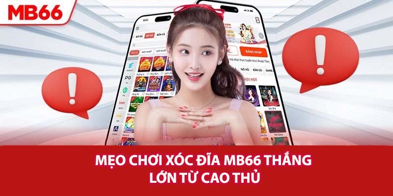 Mẹo chơi xóc đĩa MB66 thắng lớn từ cao thủ